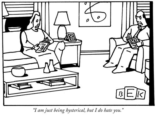 "I am just being hysterical, but I do hate you."