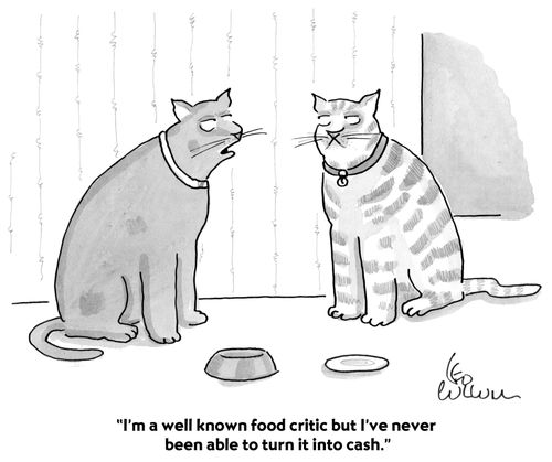 "I'm a well known food critic, but I've never been able to turn it into cash."