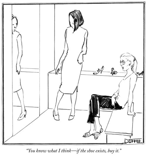 "You know what I think – if the shoe exists, buy it."
