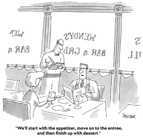 "We'll start with the appetizer, move on to the entree, and then finish up with dessert."