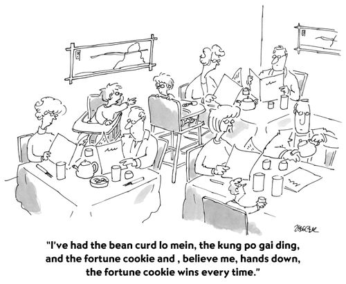 "I've had the bean curd low mein, the kung po gai ding, and the fortune cookie and, believe me, hands down, the fortune cookie wins every time."