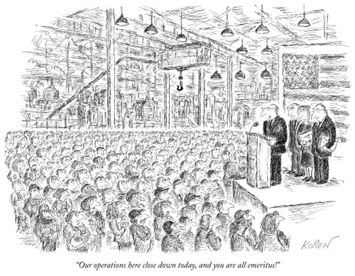 "Our operations here close down today, and you are all emeritus!"