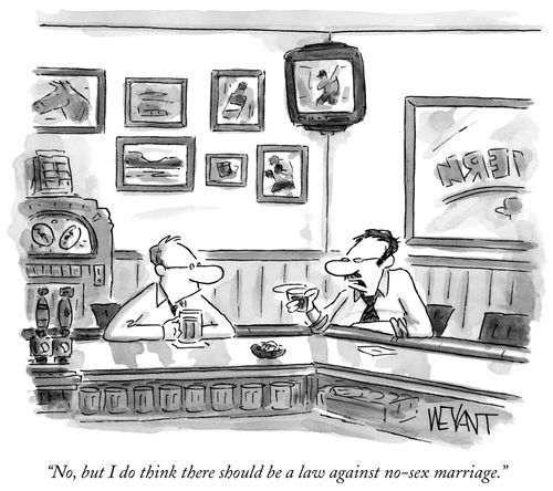 "No, but I do thing there should be a law against no-sex marriage."