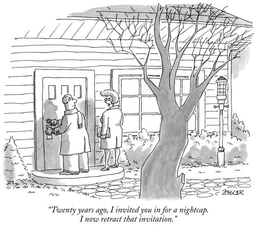 "Twenty years ago, I invited you in for a nightcap. I now retract that invitation."