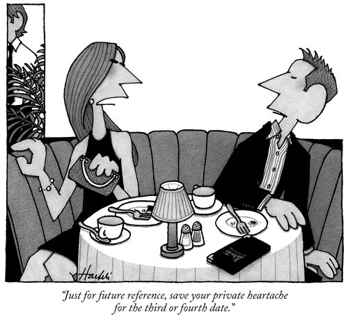 "Just for future reference, save your private heartache for the third or fourth date."