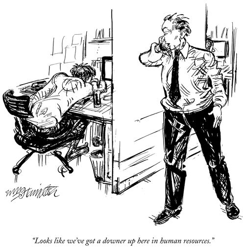 "Looks like we've got a downer up here in human resources."