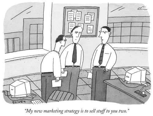 "My new marketing strategy is to sell stuff to you two."