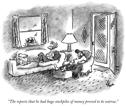 "The reports that he had huge stockpiles of money proved to be untrue."