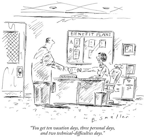 "You get ten vacation days, three personal days and two technical-difficulties days."