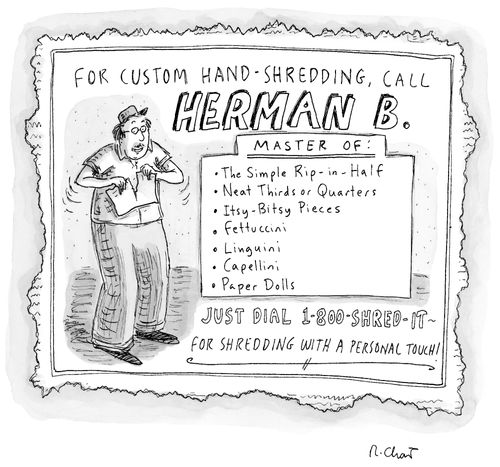 For custom hand-shredding, call Herman B.