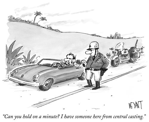 "Can you hold on a minute? I have someone here from central casting."