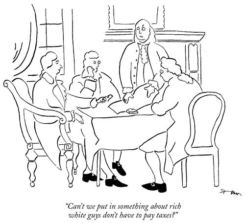 "Can't we put in something about rich white guys don't have to pay taxes?"