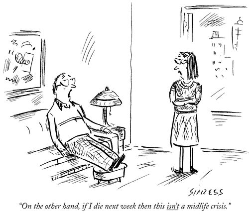 "On the other hand, if I die next week this isn't a midlife crisis."