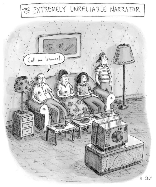 The extremely unreliable narrator.