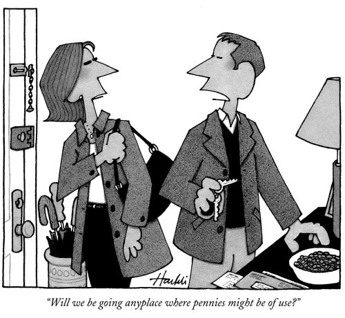 "Will we be going anyplace where pennies might be of use?"