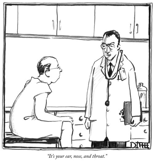 "It's your ear, nose, and throat."
