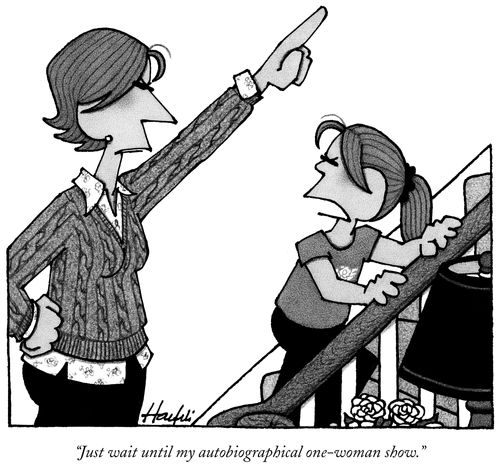 "Just wait until my autobiographical one-woman show."
