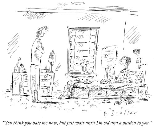 "You think you hate me now, but just wait until I'm old and a burden to you."