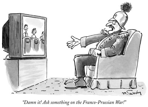 "Damn it! Ask something on the Franco-Prussian War!"