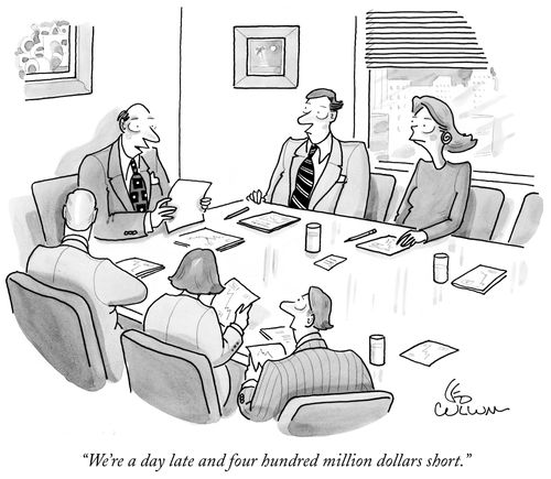 "We're a day late and four hundred million dollars short."