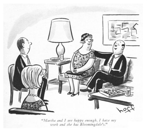 "Martha and I are happy enough. I have my work and she has Bloomingdale's"