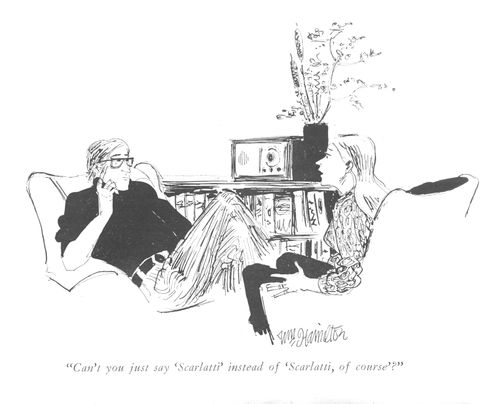 "Can't you just say 'Scarlatti' instead of "Scarlatti, of course'?"