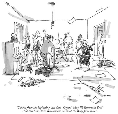 "Take it from the beginning. Act One. 'Gypsy.' 'May We Entertain You?' And this time, Mrs. Ritterhouse, without the Baby June split."