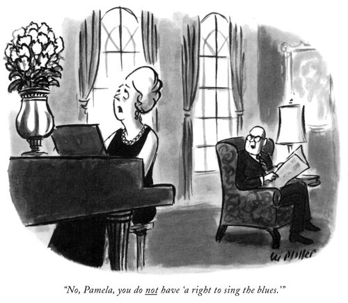 "No, Pamela, you do not have 'a right to sing the blues.' "
