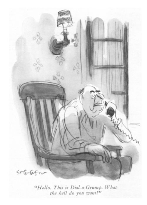 "Hello. This is Dial-a-Grump. What the hell do you want?"