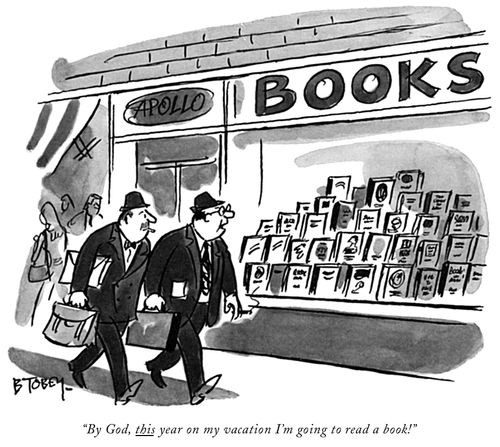 "By God, this year on my vacation I'm going to read a book!"