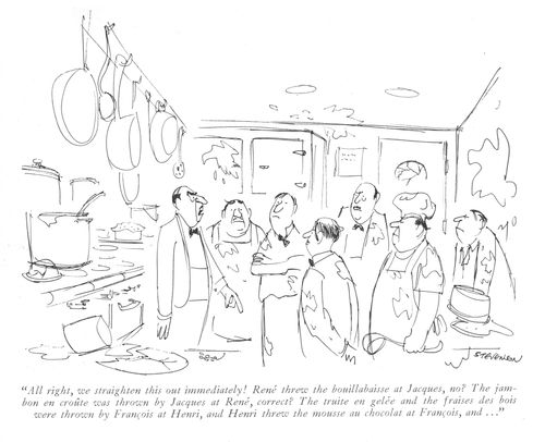 "All right, we straighten this out immediately! René threw the bouillabaisse at Jacques, no? The Jam-bon en croûte was thrown by Jacques at René, correct? The truite en gelée and the fraises des bois were thrown by François at Henri, and Henri threw the mousse au chocolat at François, and . . ."