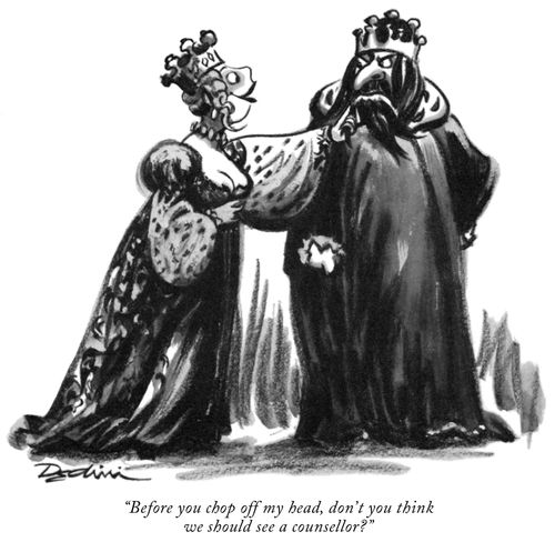 "Before you chop off my head, don't you think we should see a counsellor?"