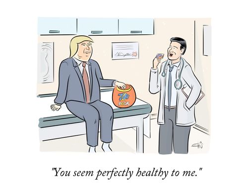 "You seem perfectly healthy to me."