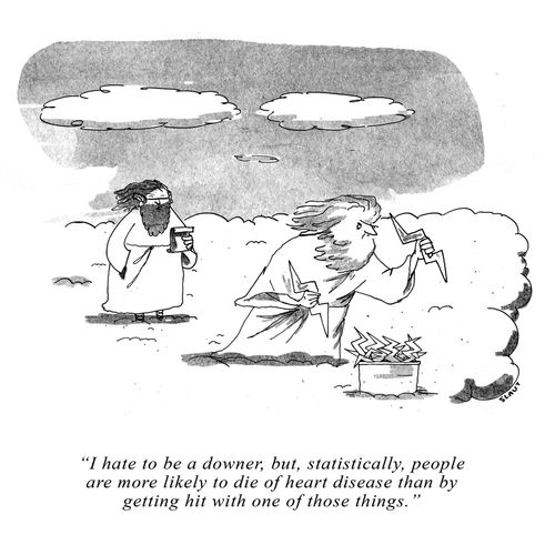 "I hate to be a downer, but, statistically, people are more likely to die of heart disease than by getting 