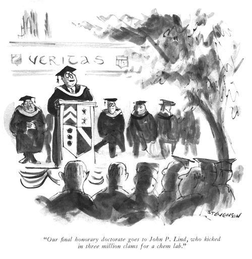 "Our ﬁnal honorary doctorate goes to John P. Lind, who kicked in three million clams for a chem lab."