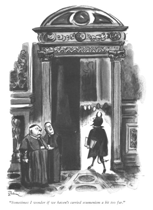 "Sometimes I wonder if we haven't carried ecumenism a bit too far."