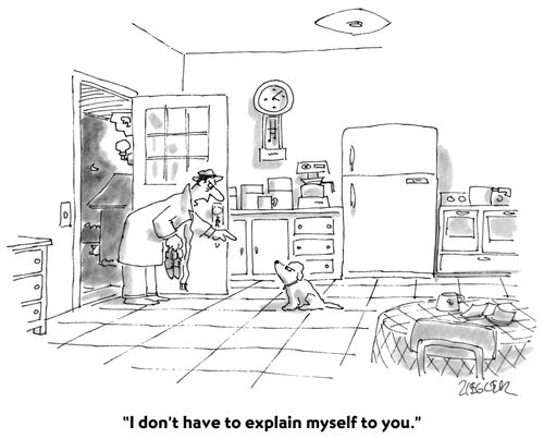 "I don't have to explain myself to you."