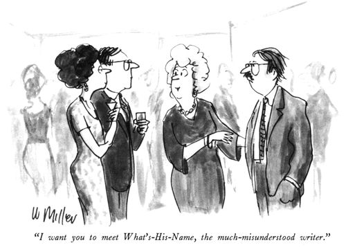 "I want you to meet What's-His-Name, the much-misunderstood writer."