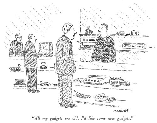 "All my gadgets are old. I'd like some new gadgets."