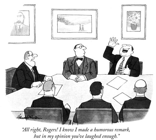"All right, Rogers! I know I made a humorous remark, but in my opinion you've laughed enough."