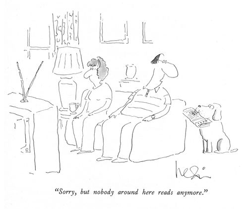 "Sorry, but nobody around here reads anymore."