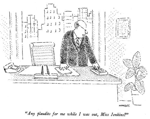 "Any plaudits for me while I was out, Miss Jenkins?"