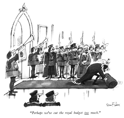 "Perhaps we've cut the royal budget too much."