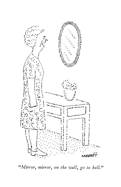 "Mirror, mirror, on the wall, go to hell."