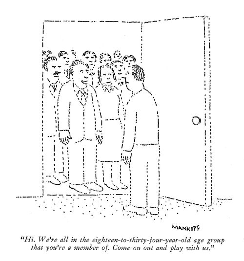 "Hi. We're all in the eighteen-to-thirty-four-year-old age group that you're a member of. Come on out and play with us."