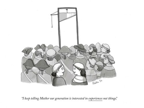 "I keep telling Mother our generation is interested in experiences not things."
