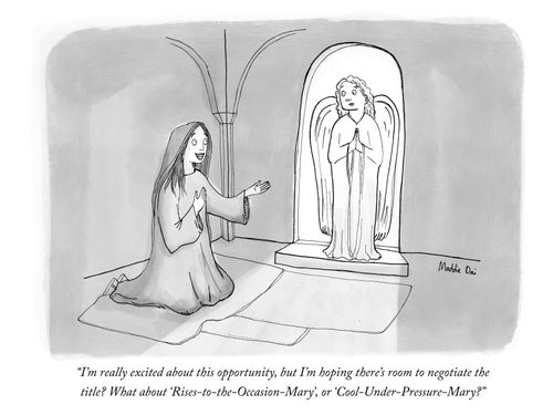 "I'm really excited about this opportunity, but I'm hoping there's room to negotiate the title? What about 'Rise-to-the-Occasion-Mary', or 'Cool-Under-Pressure-Mary'?"