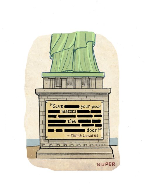 "Give...your poor...masses...the...door!" - Emma Lazarus