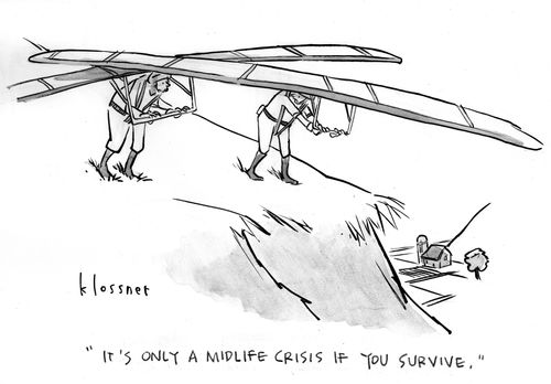 "It's only a midlife crisis if you survive."