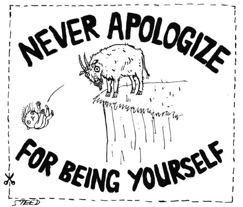 Never Apologize for Being Yourself